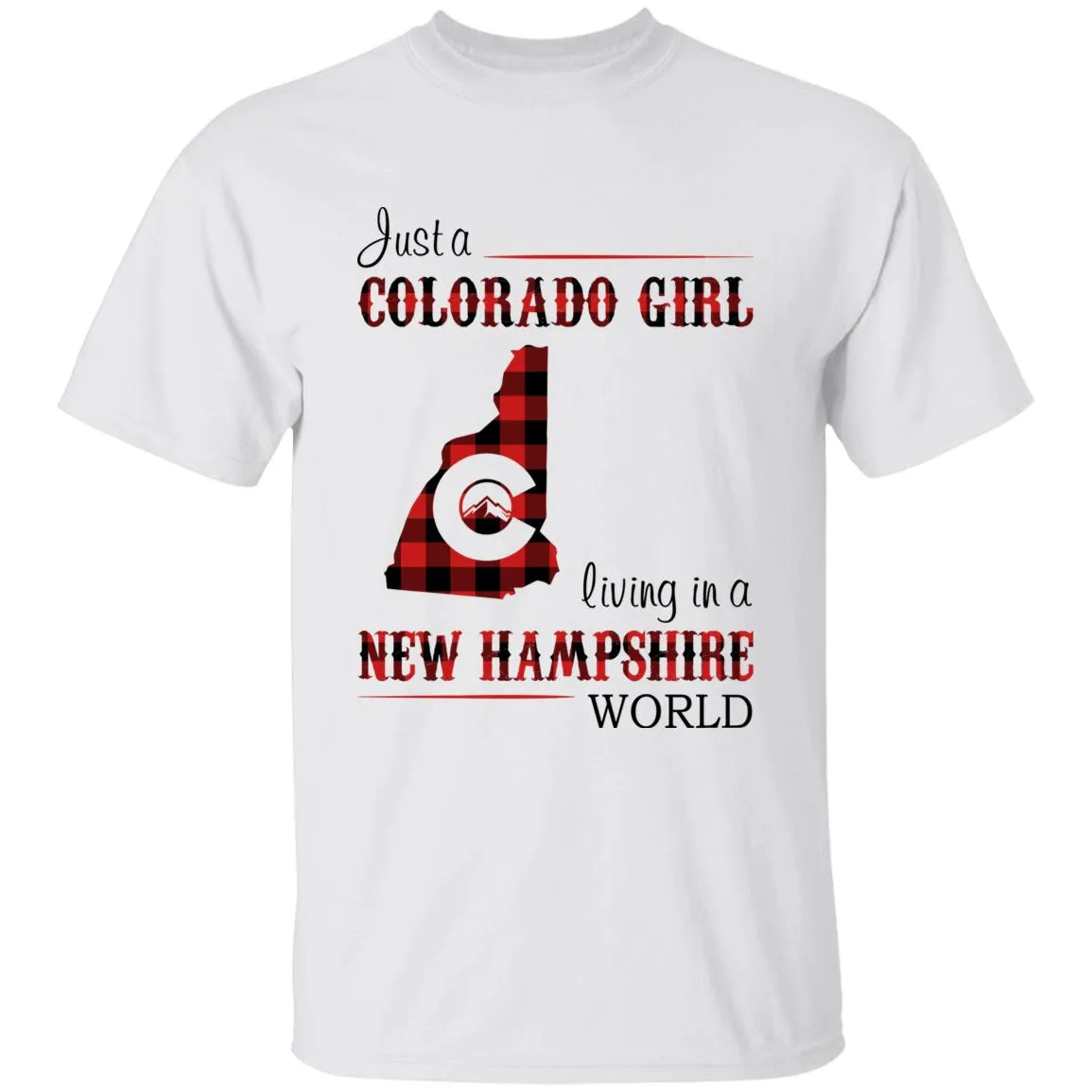 Just A Colorado Girl Living In A New Hampshire World T-shirt