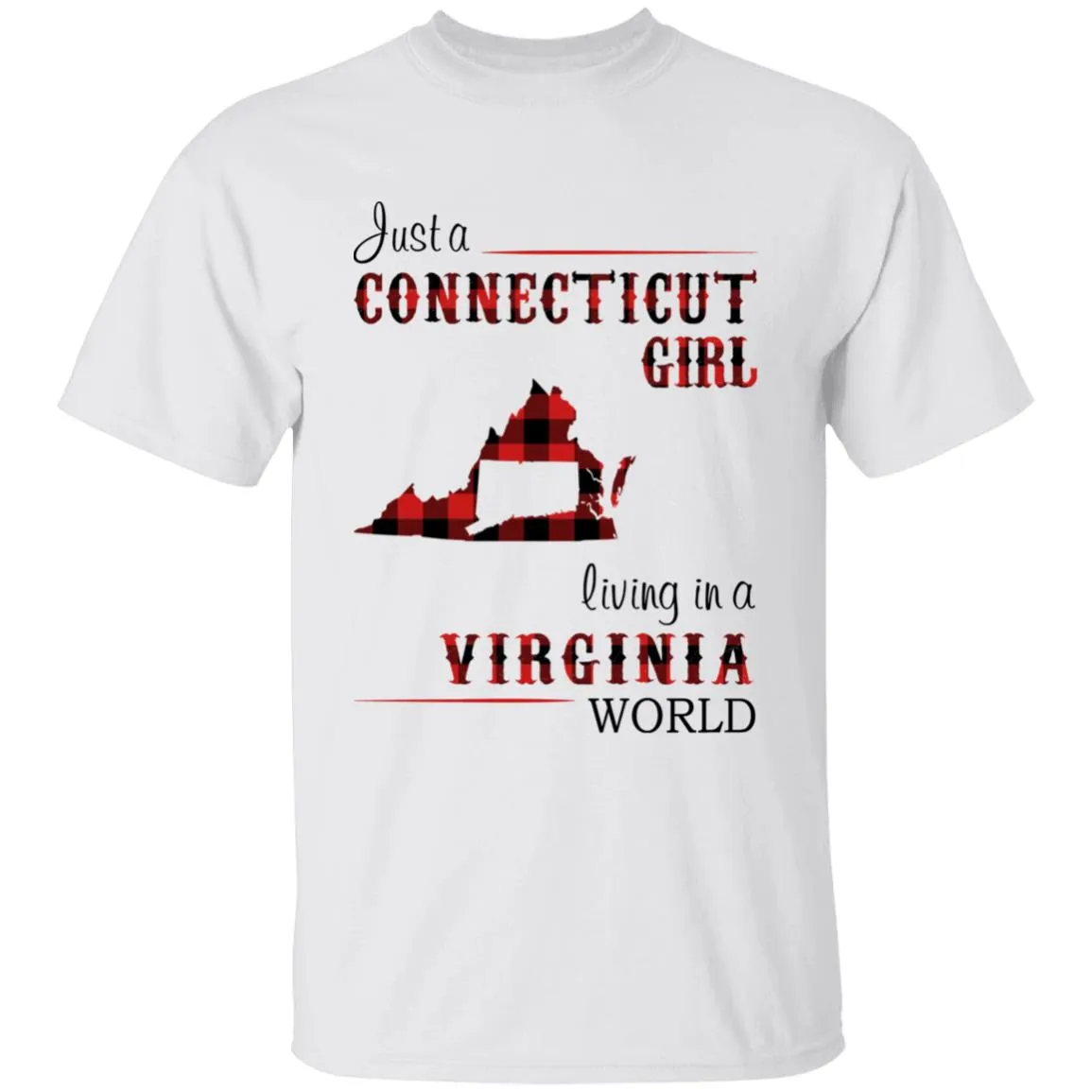 Just A Connecticut Girl Living In A Virginia World T-shirt