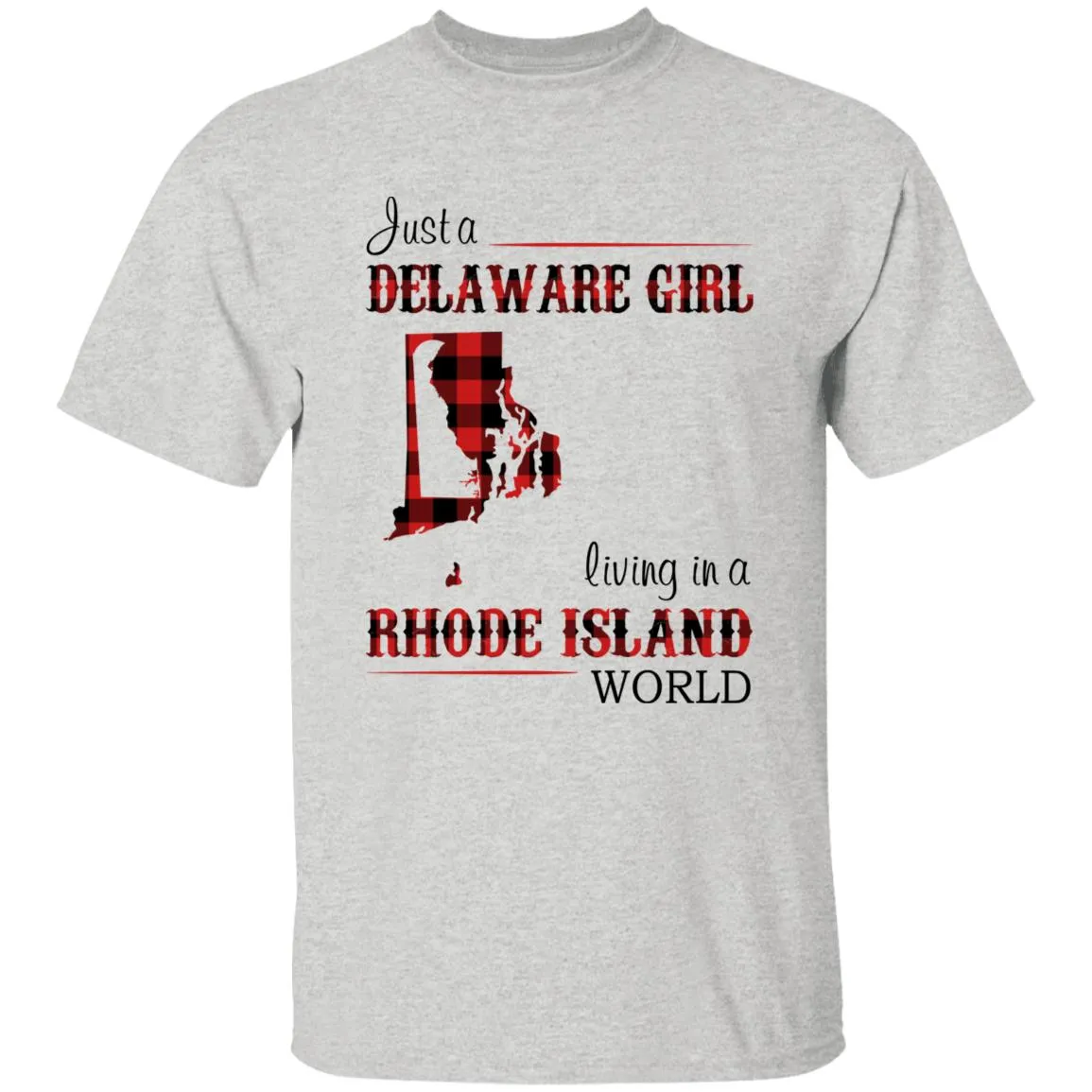 Just A Delaware Girl Living In A Rhode Island Girl T-shirt