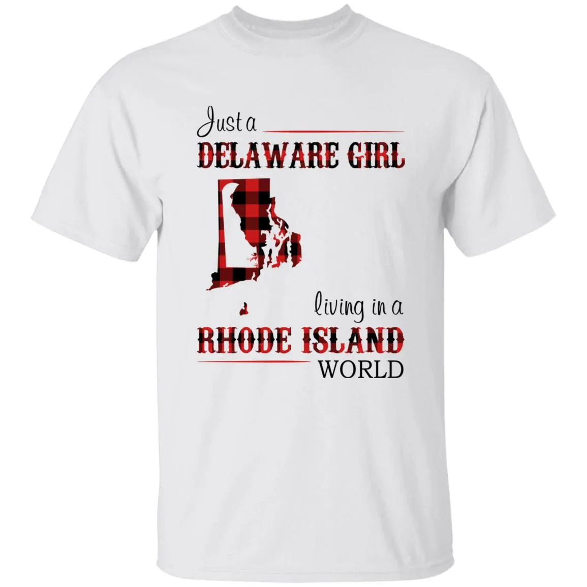 Just A Delaware Girl Living In A Rhode Island Girl T-shirt