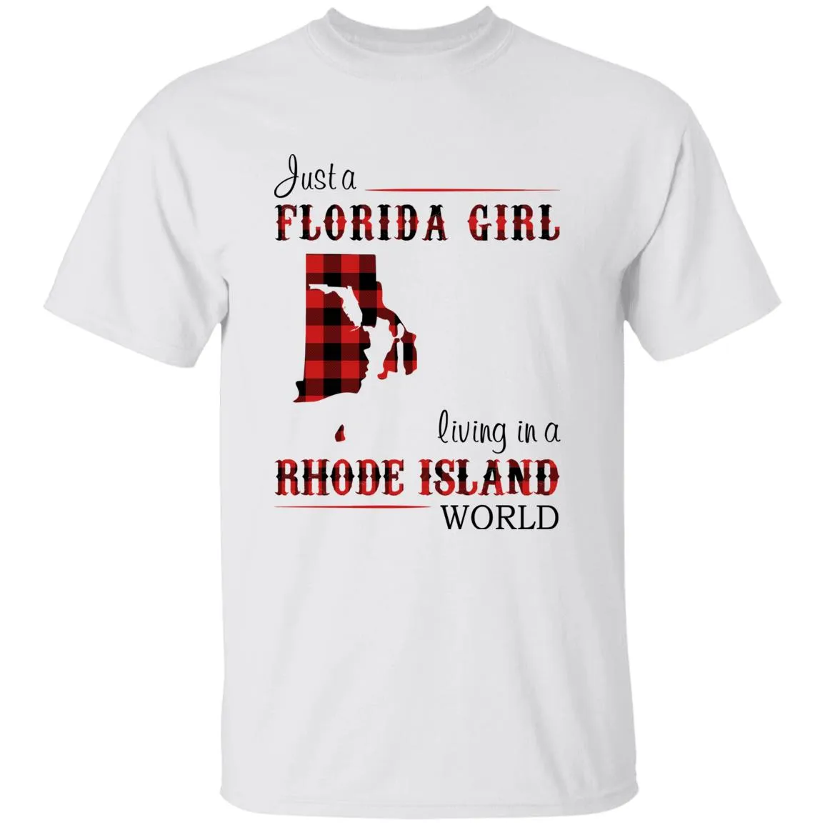 Just A Florida Girl Living In A Rhode Island World T-shirt