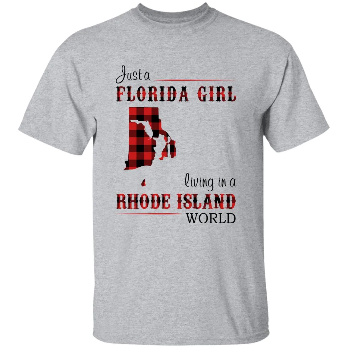 Just A Florida Girl Living In A Rhode Island World T-shirt