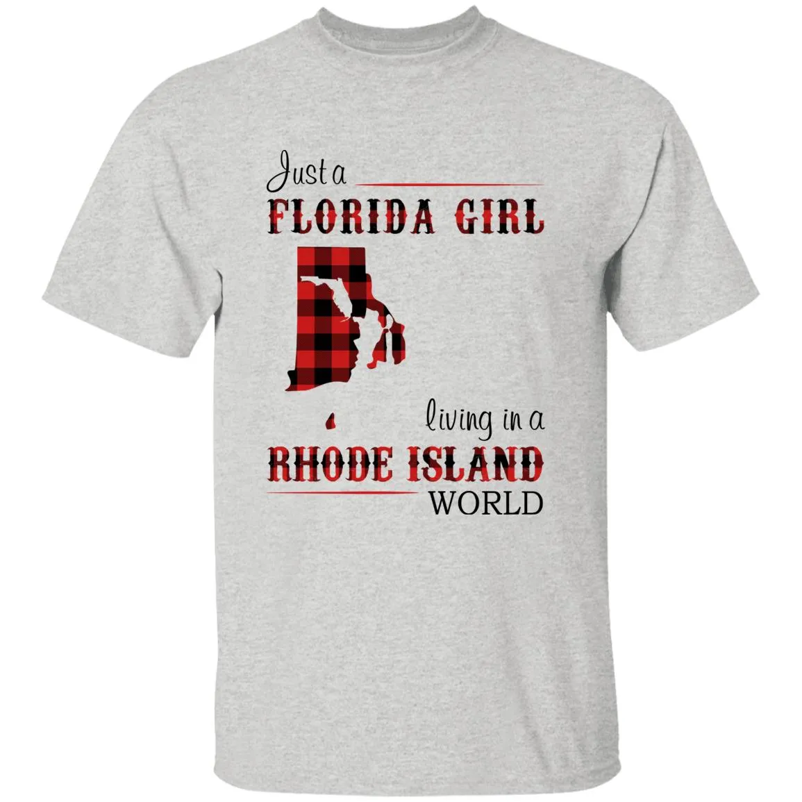 Just A Florida Girl Living In A Rhode Island World T-shirt