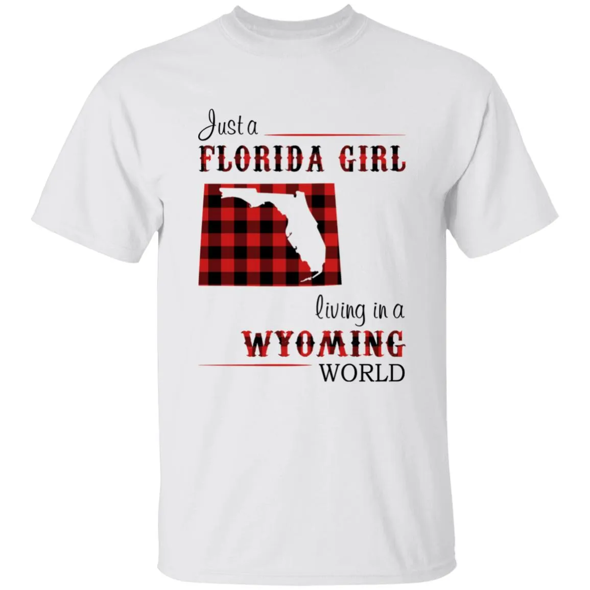 Just A Florida Girl Living In A Wyoming World T-shirt