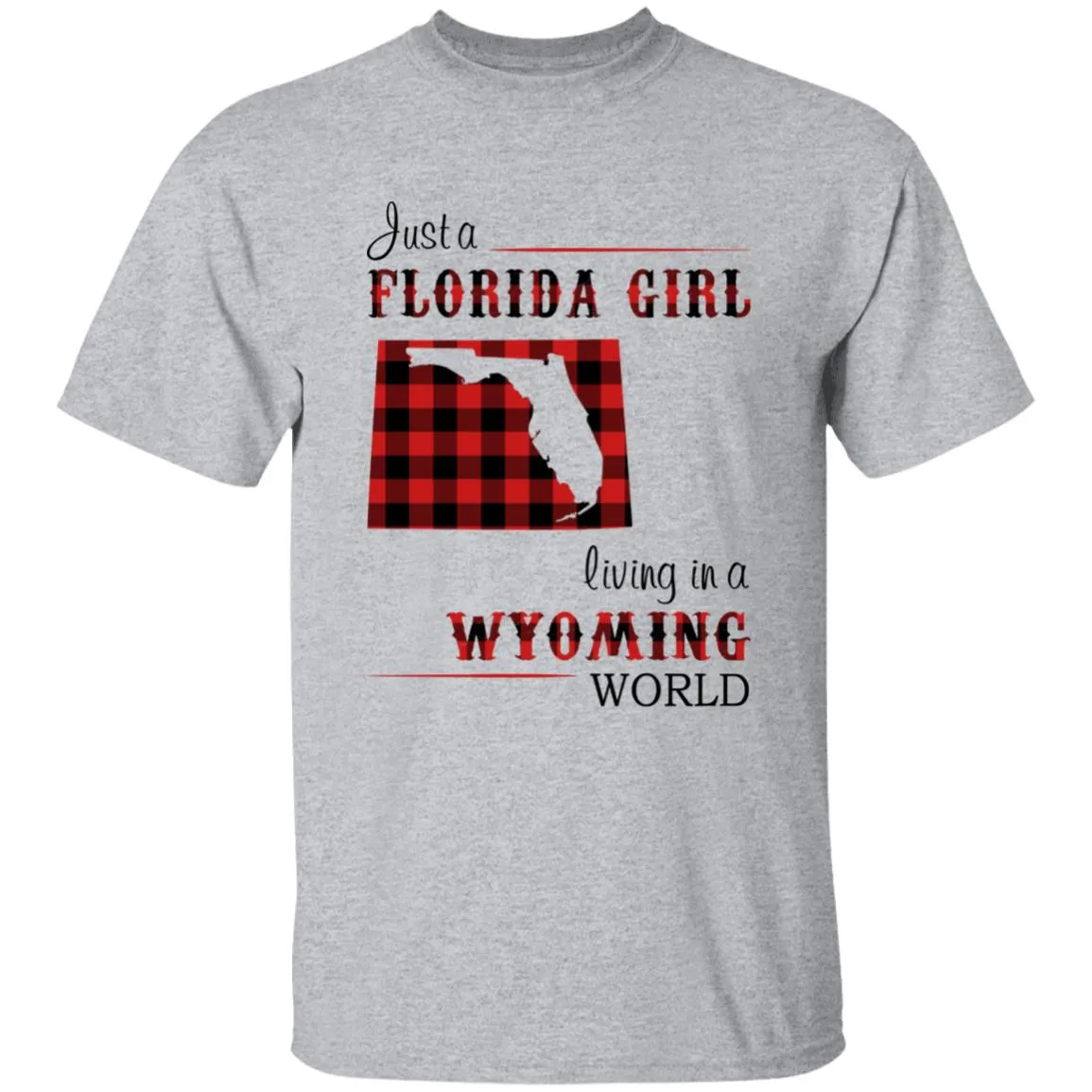 Just A Florida Girl Living In A Wyoming World T-shirt