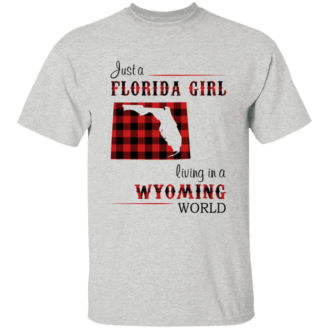 Just A Florida Girl Living In A Wyoming World T-shirt