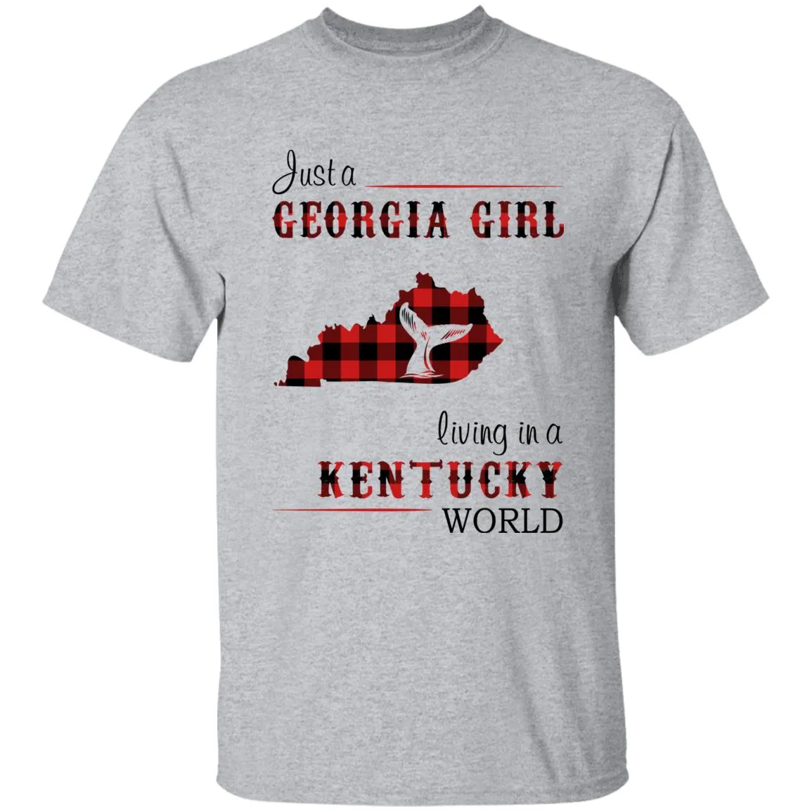 Just A Georgia Girl Living In A Kentucky World T-shirt