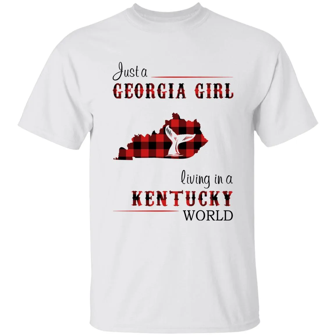Just A Georgia Girl Living In A Kentucky World T-shirt
