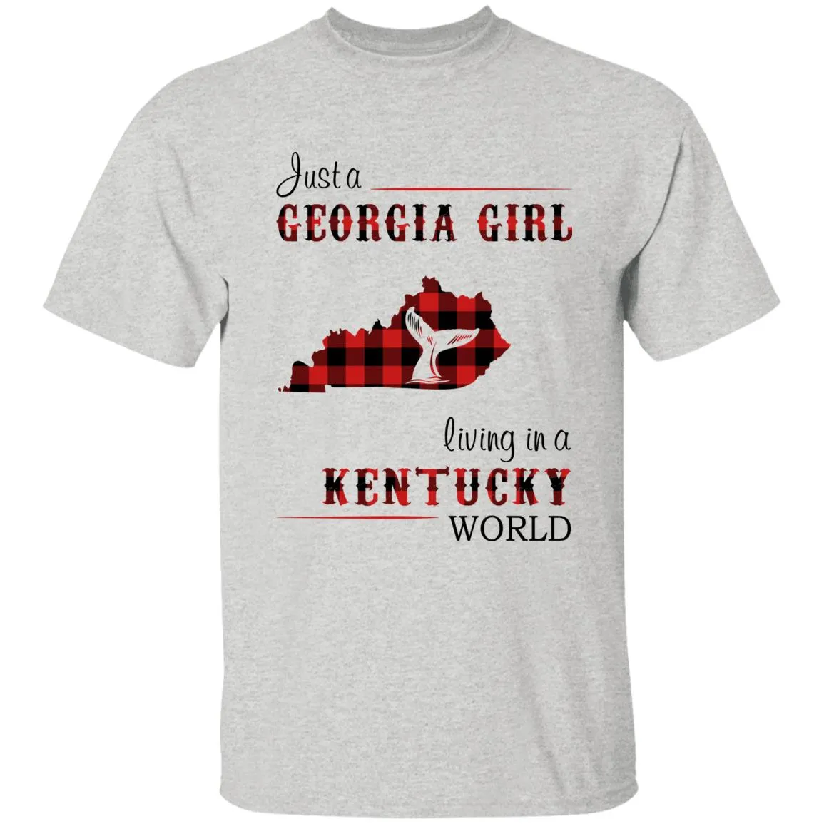 Just A Georgia Girl Living In A Kentucky World T-shirt