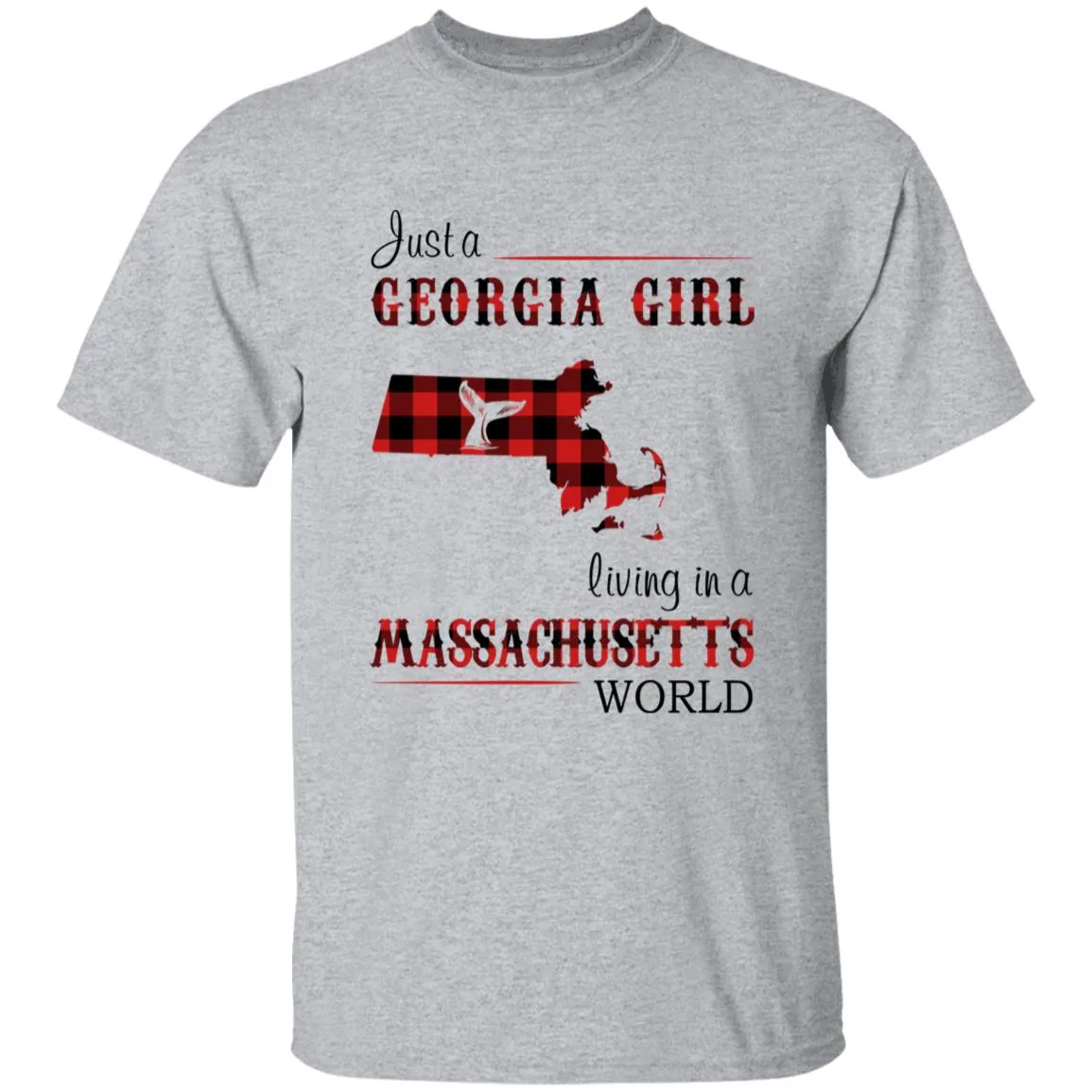 Just A Georgia Girl Living In A Massachusetts World T-shirt