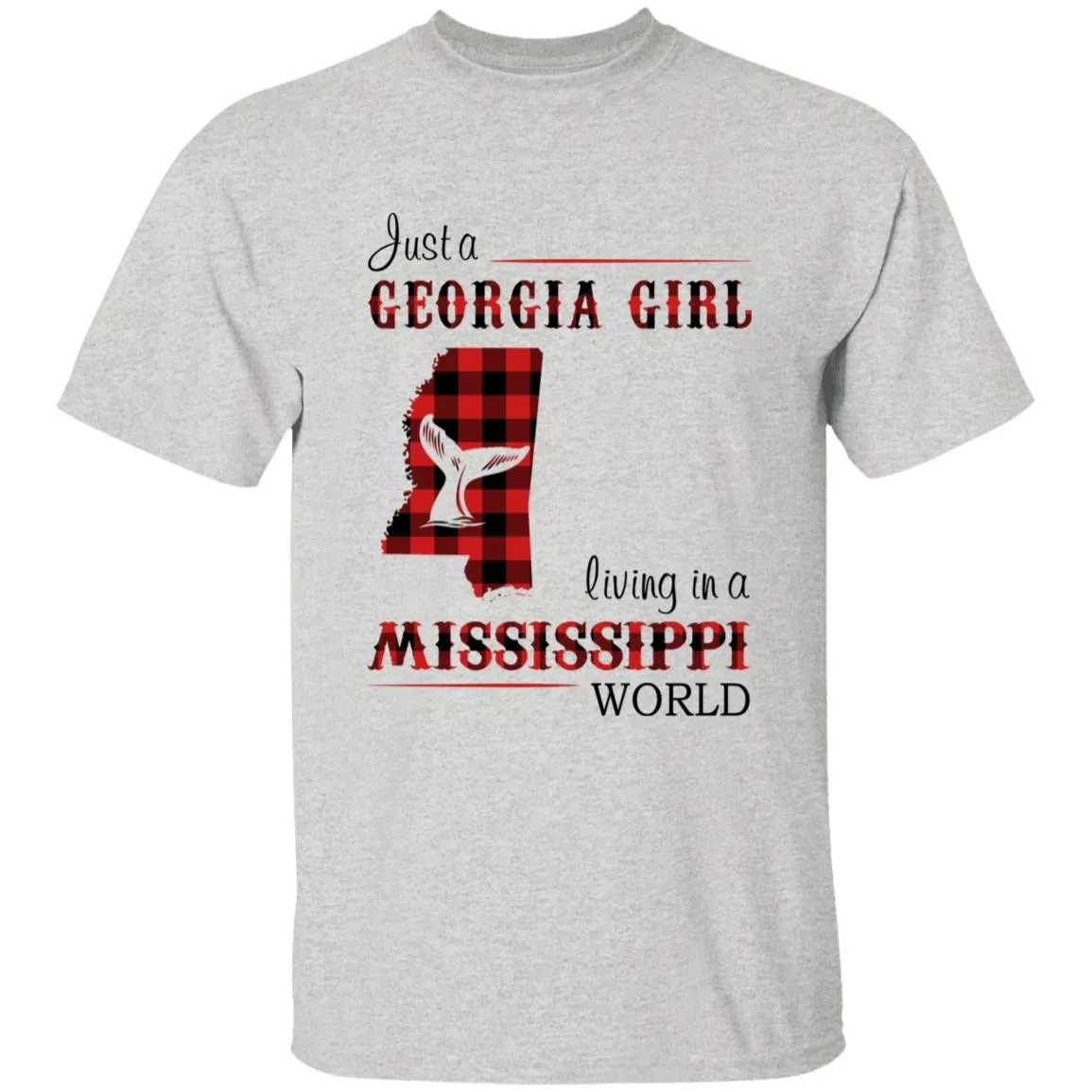 Just A Georgia Girl Living In A Mississippi World T-shirt
