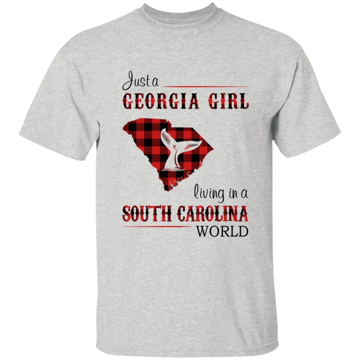 Just A Georgia Girl Living In A South Carolina World T-shirt