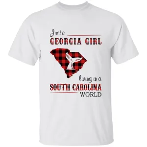 Just A Georgia Girl Living In A South Carolina World T-shirt