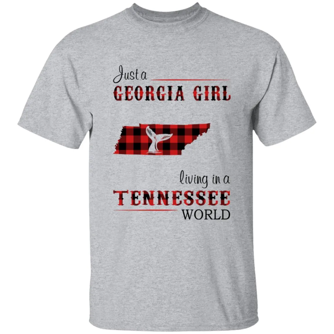 Just A Georgia Girl Living In A Tennessee World T-shirt