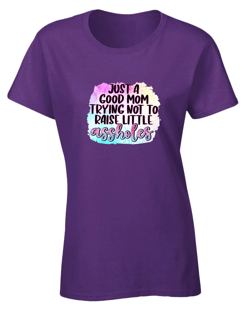 Just a Good mom trying not to raise little *ssholes t-shirt