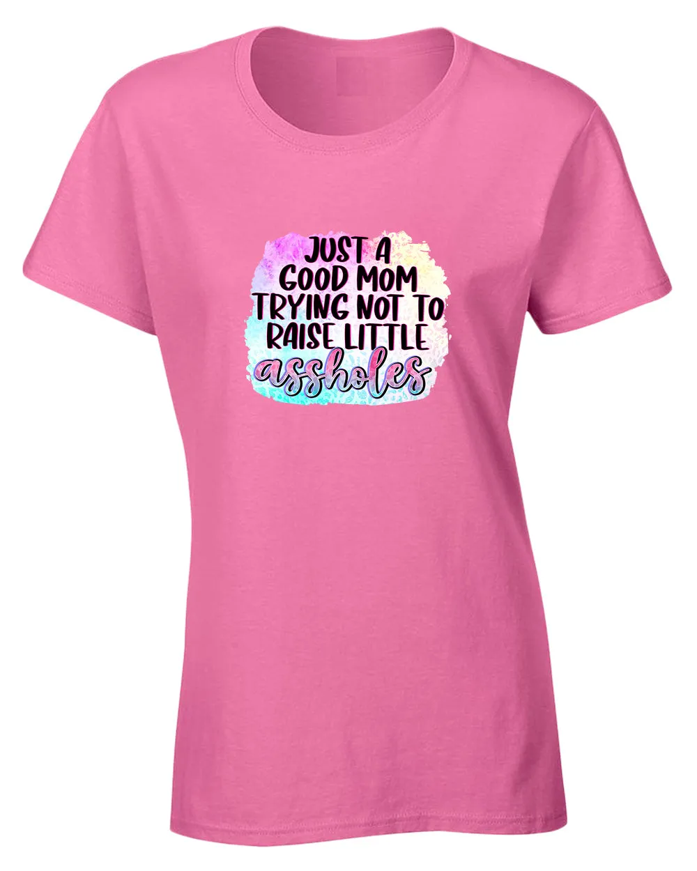 Just a Good mom trying not to raise little *ssholes t-shirt