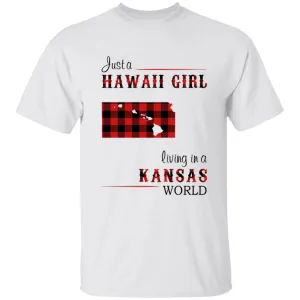 Just A Hawaii Girl Living In A Kansas World T-shirt