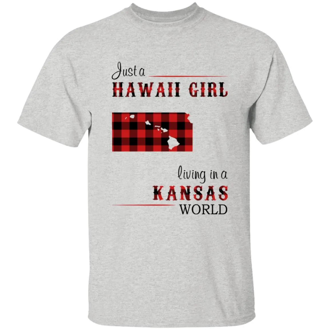 Just A Hawaii Girl Living In A Kansas World T-shirt