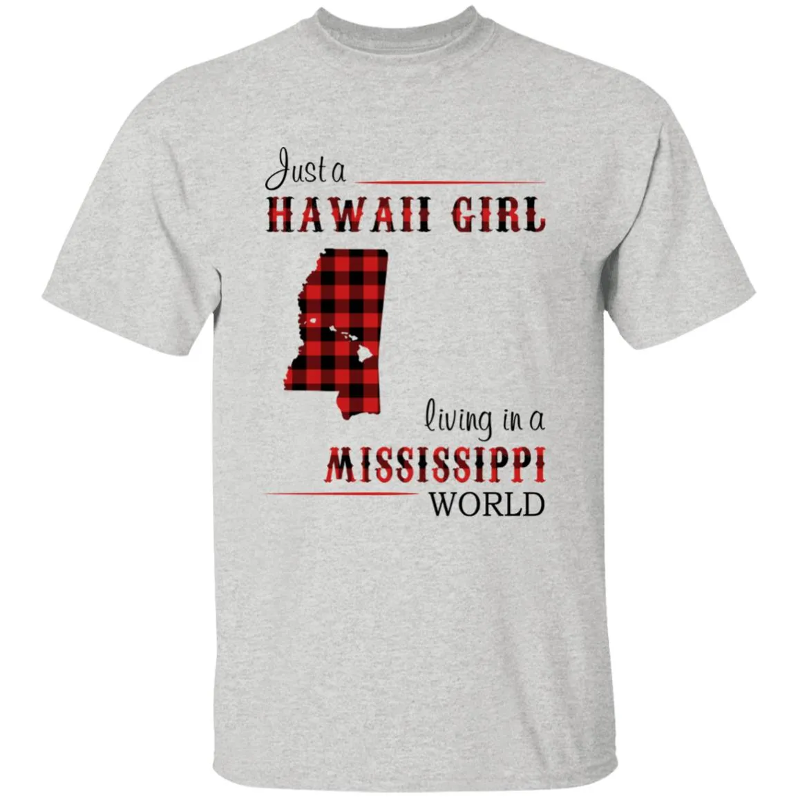 Just A Hawaii Girl Living In A Mississippi World T-shirt