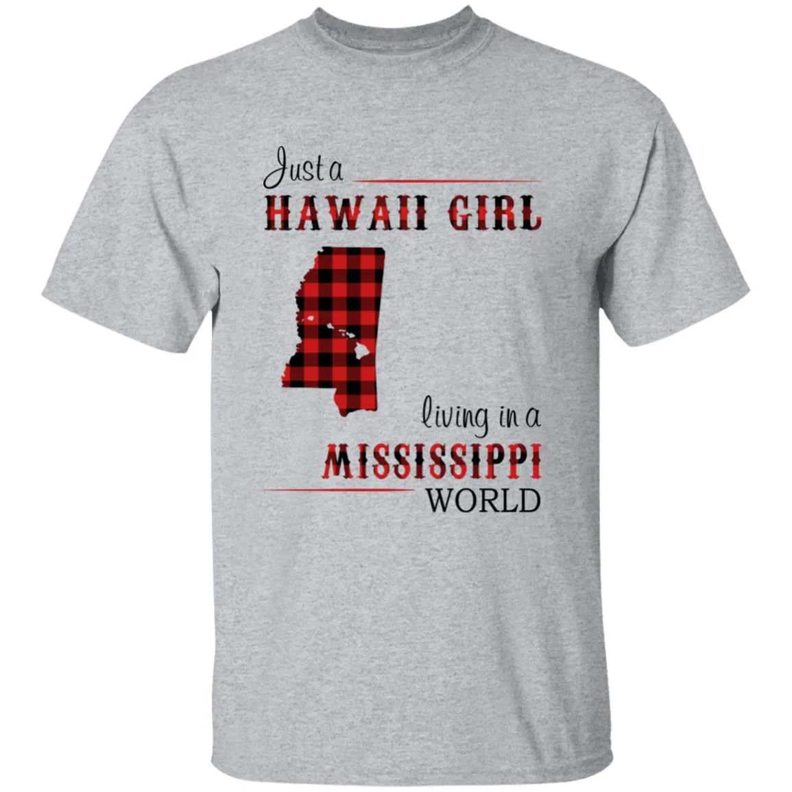 Just A Hawaii Girl Living In A Mississippi World T-shirt