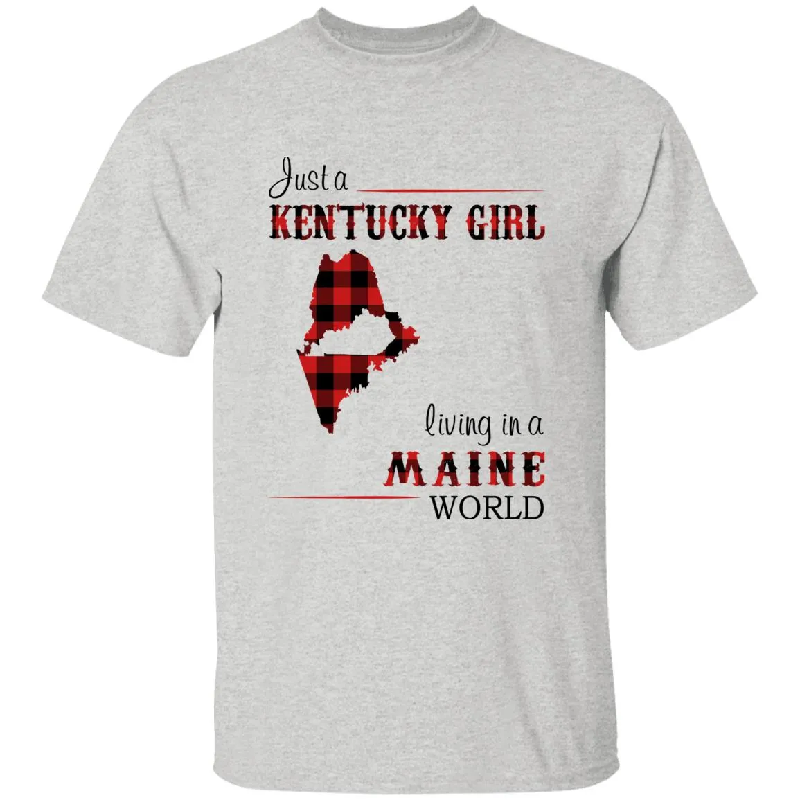 Just A Kentucky Girl Living In A Maine World T-shirt