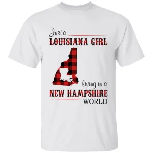Just A Louisiana Girl Living In A New Hampshire World T-shirt