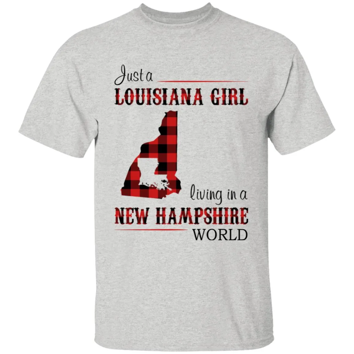 Just A Louisiana Girl Living In A New Hampshire World T-shirt