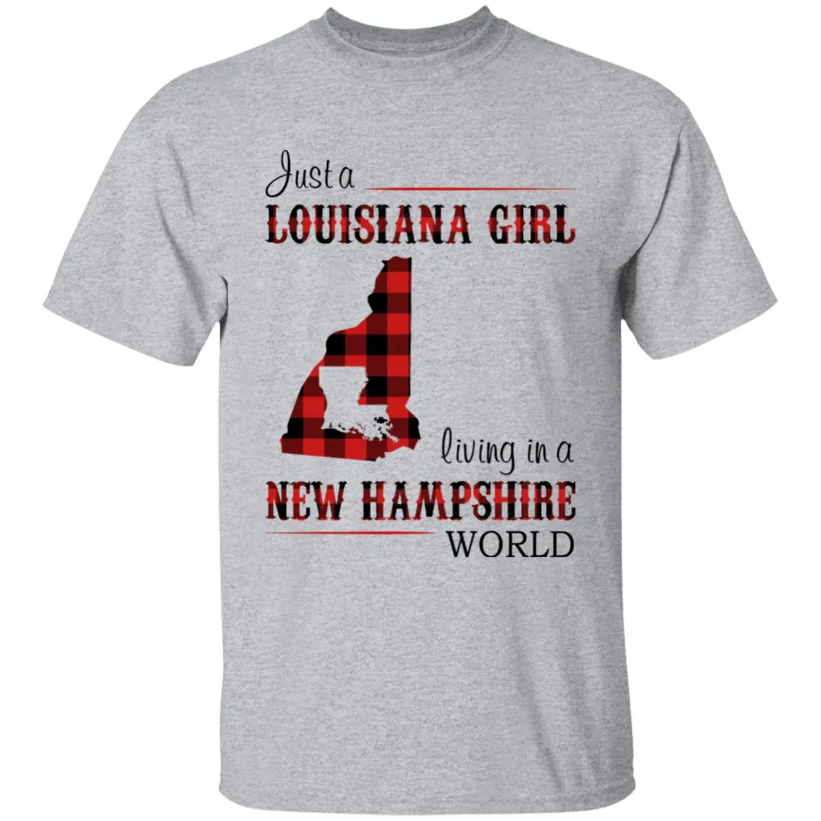 Just A Louisiana Girl Living In A New Hampshire World T-shirt