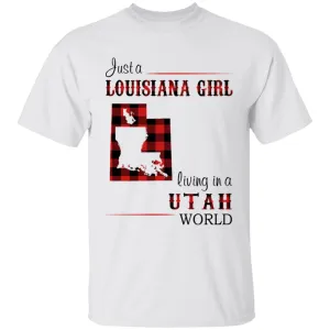 Just A Louisiana Girl Living In A Utah World T-shirt