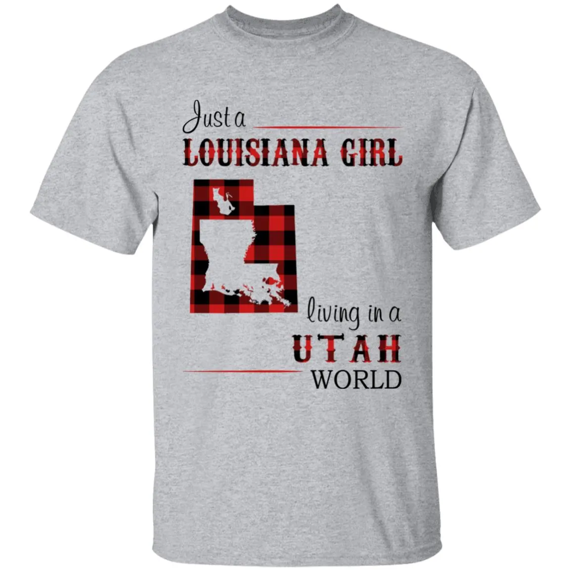 Just A Louisiana Girl Living In A Utah World T-shirt