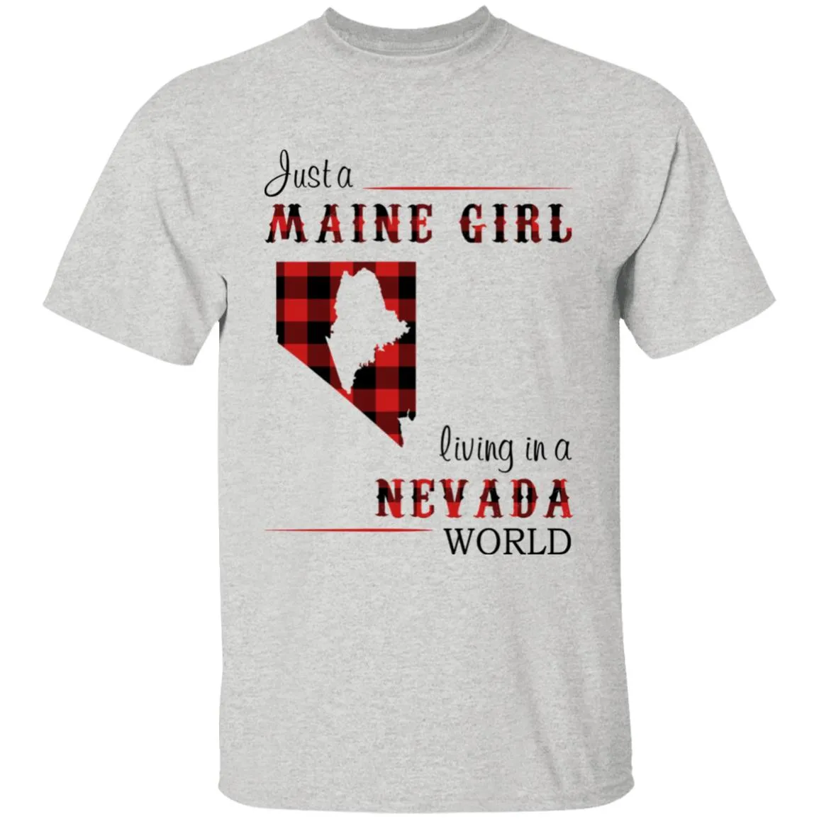 Just A Maine Girl Living In A Nevada World T-shirt