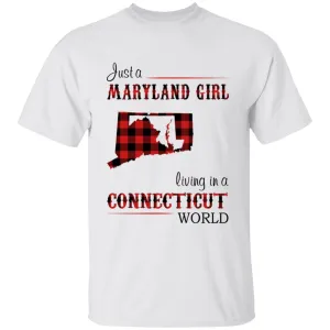 Just A Maryland Girl Living In A Connecticut World T-shirt