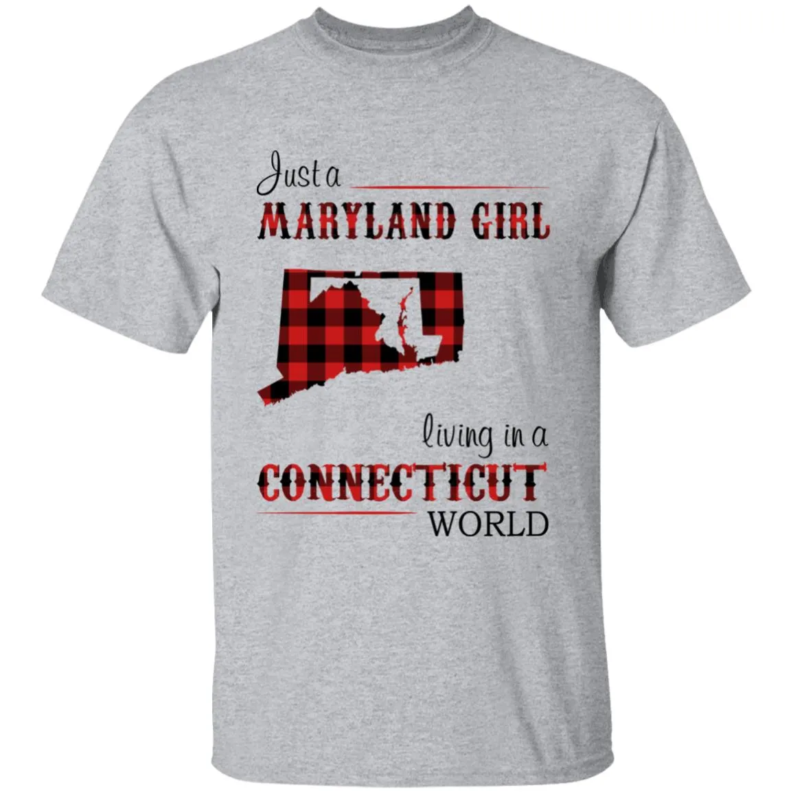 Just A Maryland Girl Living In A Connecticut World T-shirt