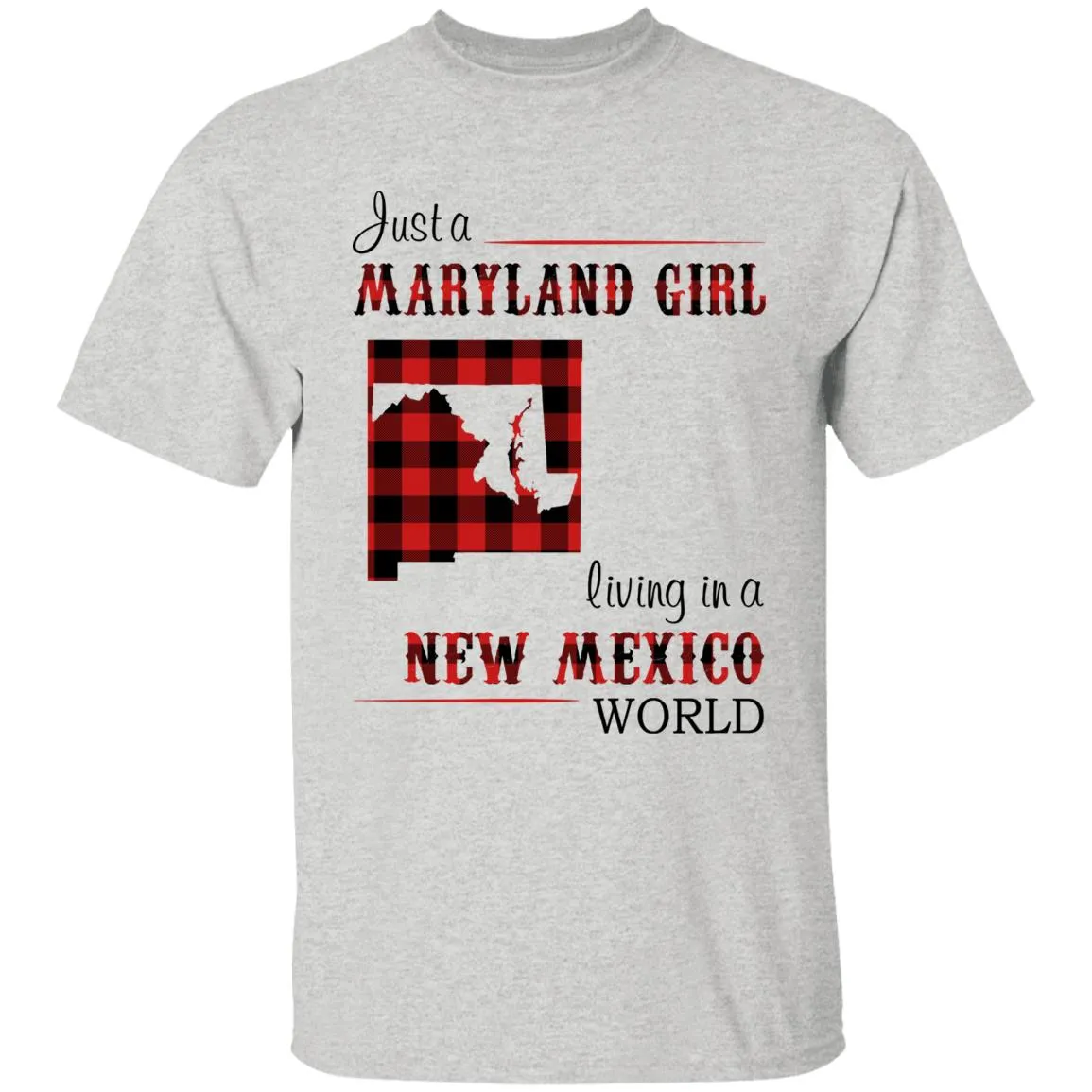 Just A Maryland Girl Living In A New Mexico World T-shirt