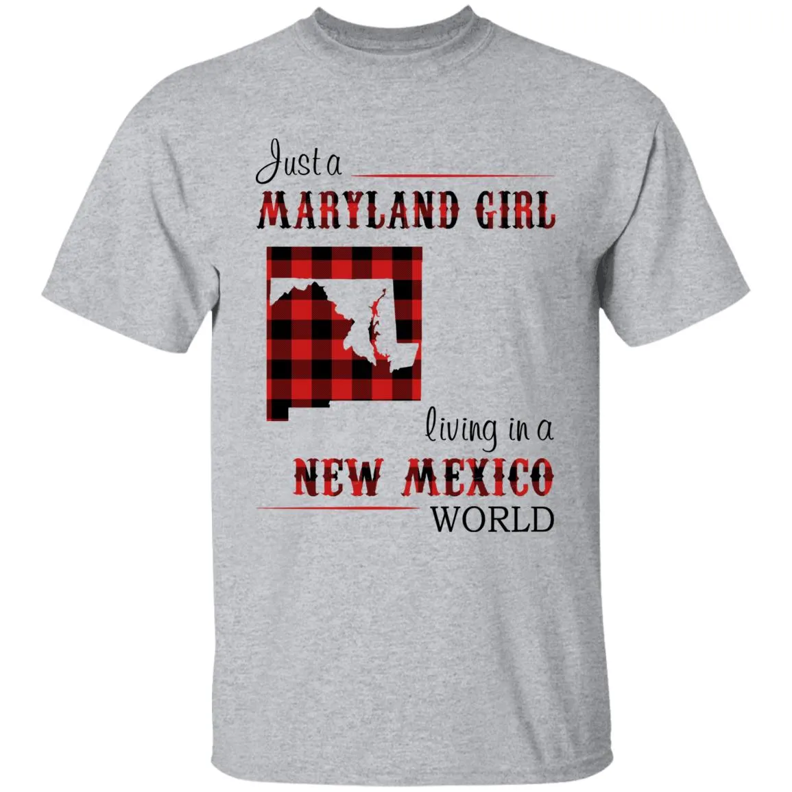 Just A Maryland Girl Living In A New Mexico World T-shirt