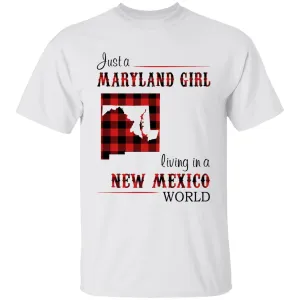 Just A Maryland Girl Living In A New Mexico World T-shirt