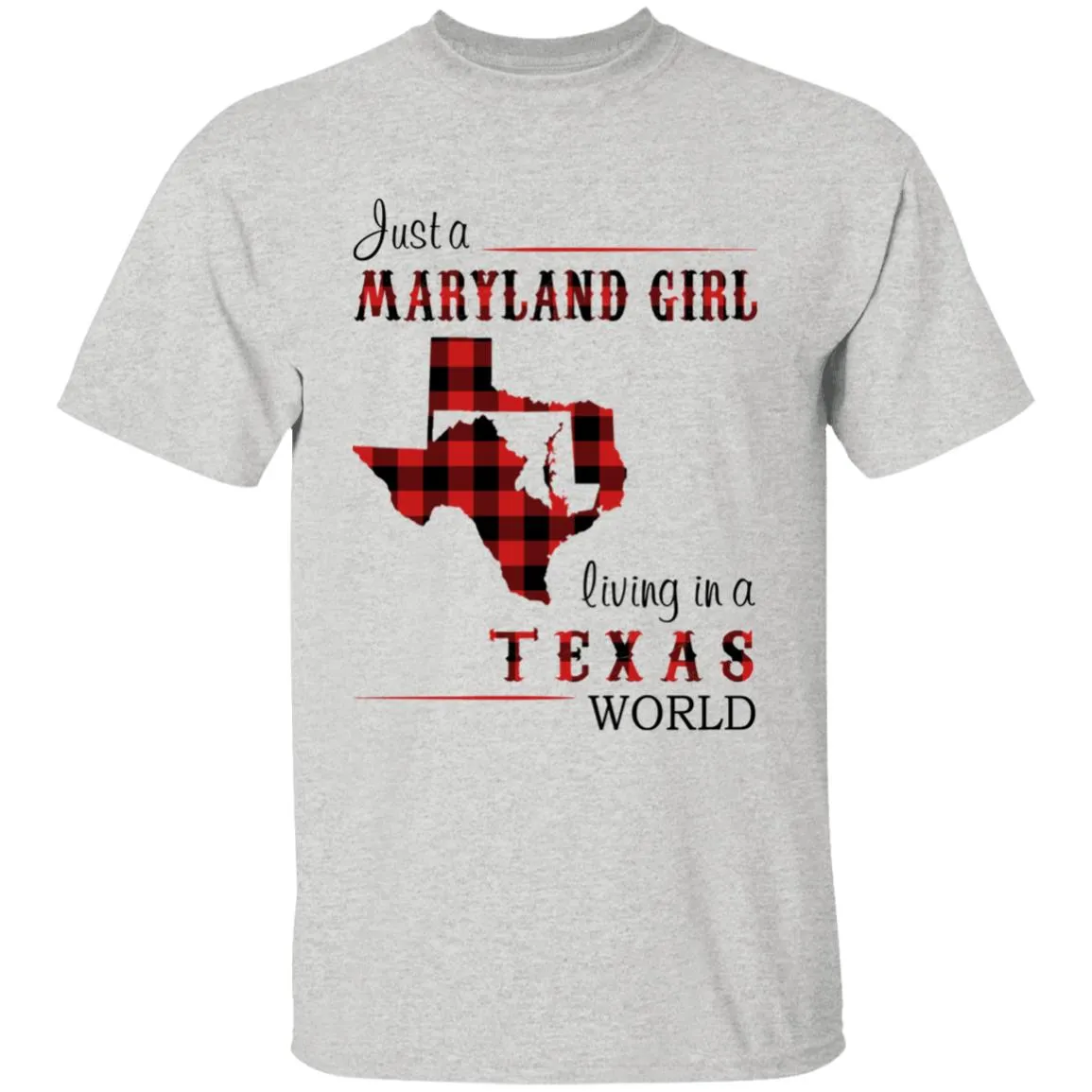 Just A Maryland Girl Living In A Texas World T-shirt