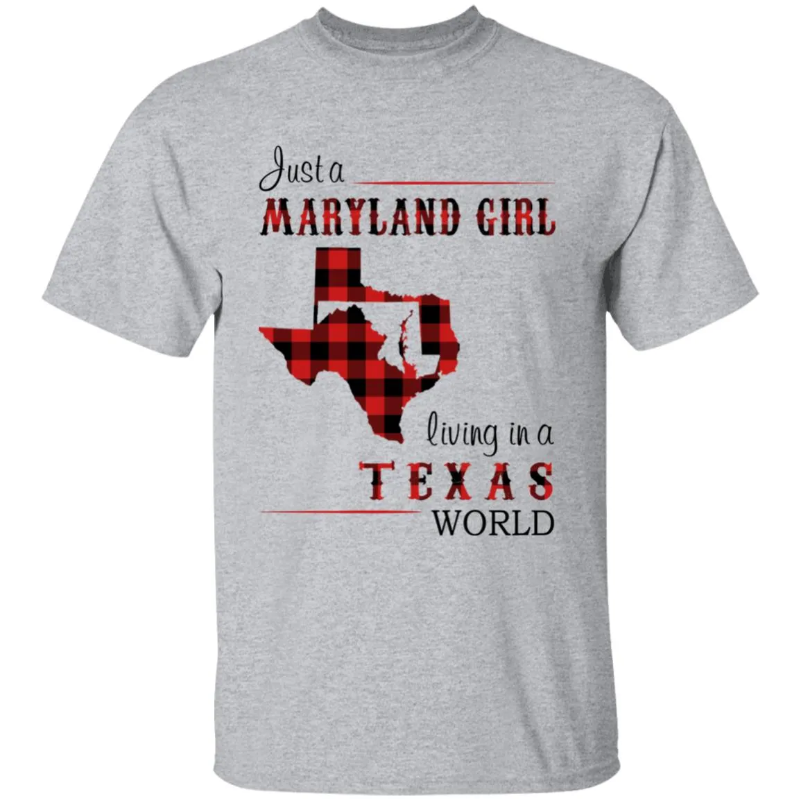 Just A Maryland Girl Living In A Texas World T-shirt