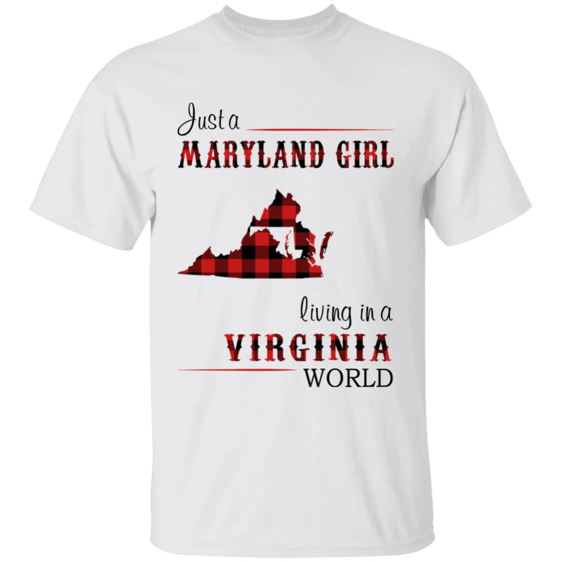 Just A Maryland Girl Living In A Virginia World T-shirt