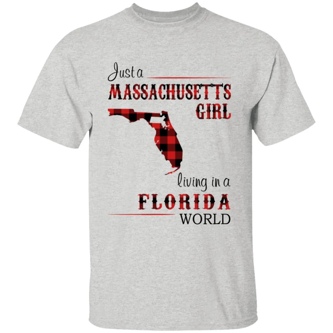 Just A Massachusetts Girl Living In A Florida World T-shirt