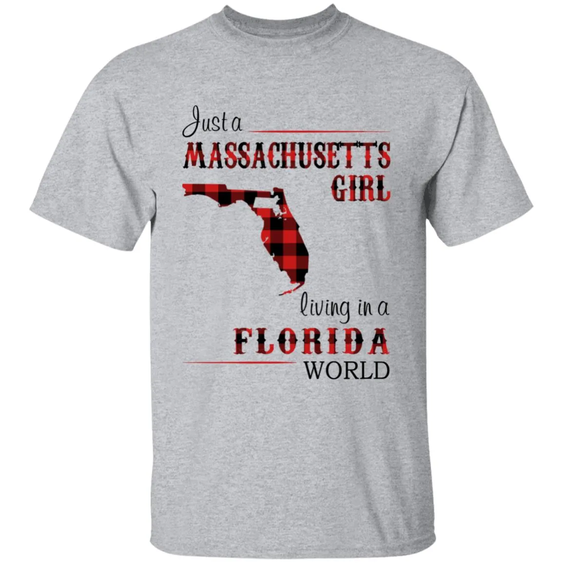 Just A Massachusetts Girl Living In A Florida World T-shirt