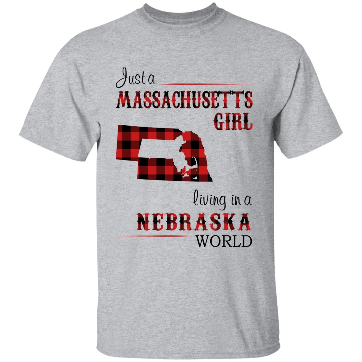 Just A Massachusetts Girl Living In A Nebraska World T-shirt