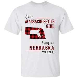 Just A Massachusetts Girl Living In A Nebraska World T-shirt
