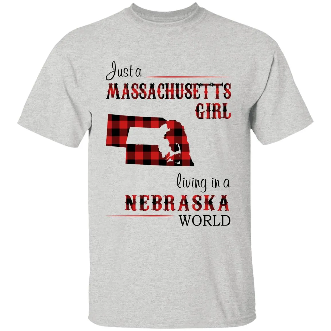 Just A Massachusetts Girl Living In A Nebraska World T-shirt