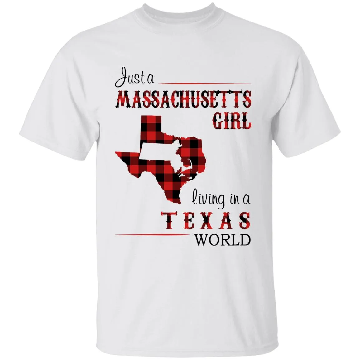 Just A Massachusetts Girl Living In A Texas World T-shirt