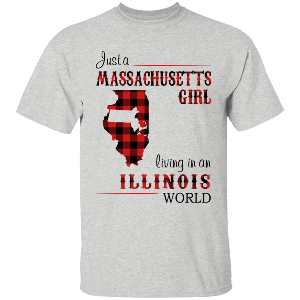 Just A Massachusetts Girl Living In An Illinois World T-shirt