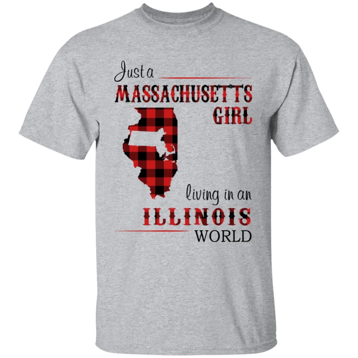 Just A Massachusetts Girl Living In An Illinois World T-shirt