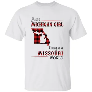 Just A Michigan Girl Living In A Missouri World T-shirt