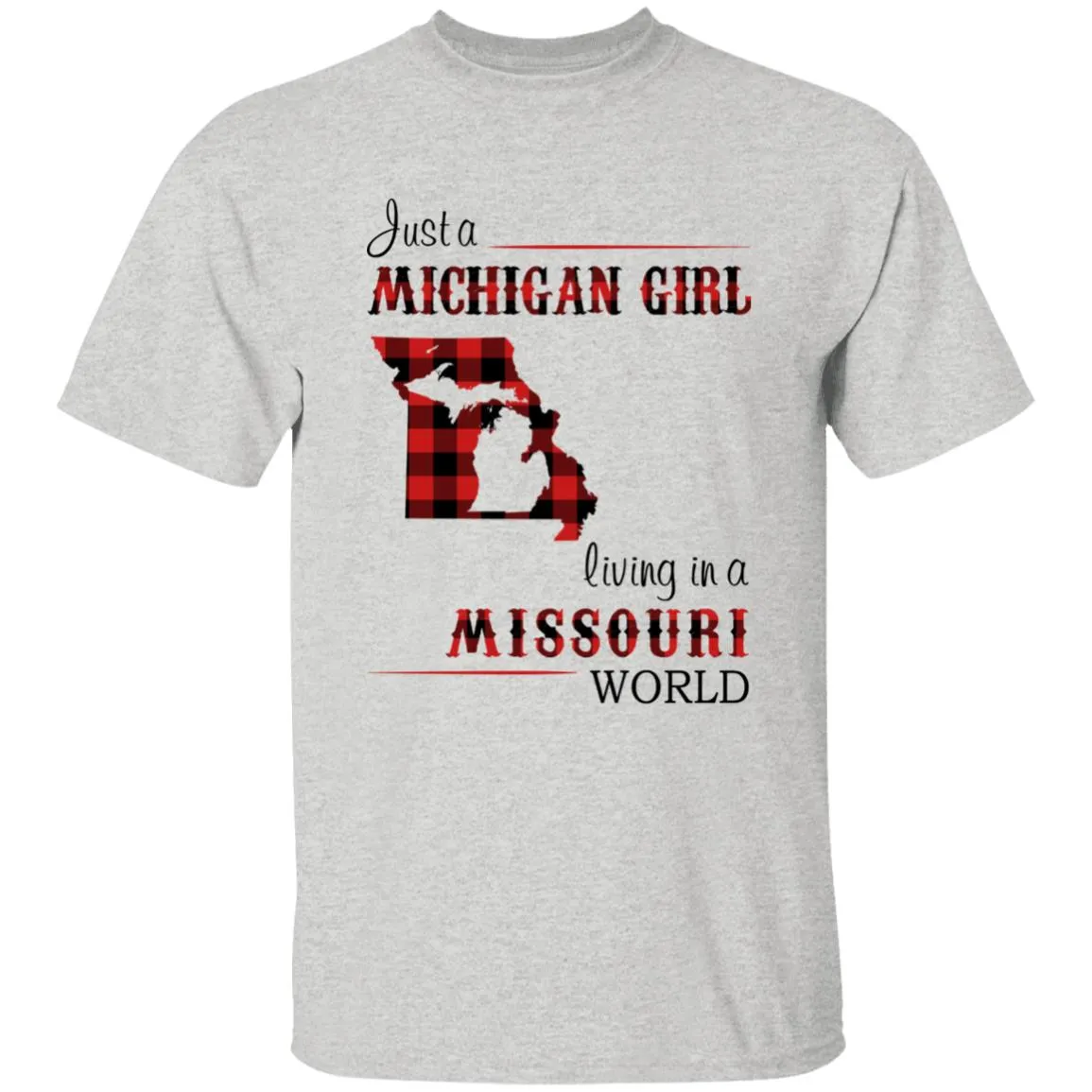 Just A Michigan Girl Living In A Missouri World T-shirt