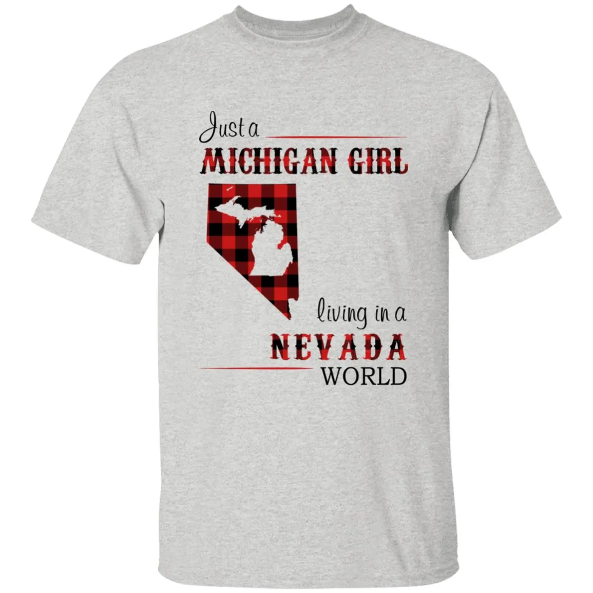 Just A Michigan  Girl Living In A Nevada World T-shirt